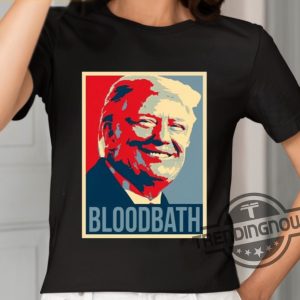 Donald Trump Bloodbath Tim Pool Shirt trendingnowe 2