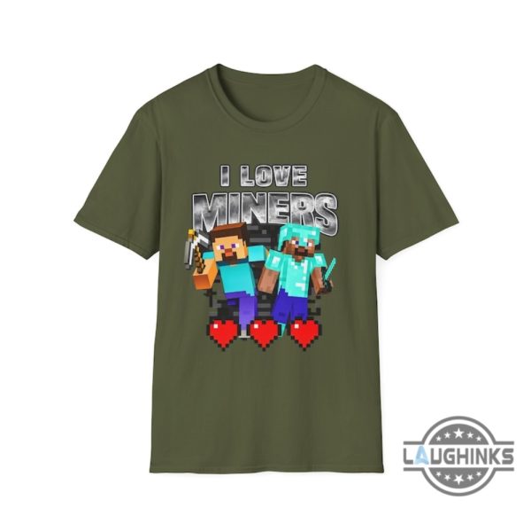 i love miners minecraft shirt sweatshirt hoodie mens womens kids birthday christmas gift for gold digger video game lovers gamers funny miners meme shirts laughinks 2