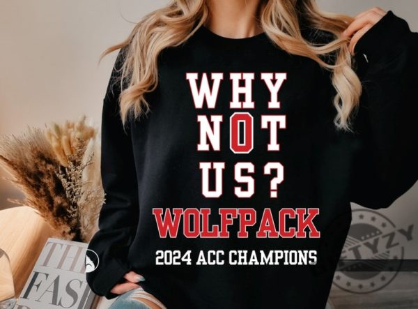 Wolf Pack Ncsu Shirt North Carolina Wolfpack Tshirt Tourney Champs Hoodie Why Not Us Sweatshirt Wolf Pack Fans Shirt giftyzy 1