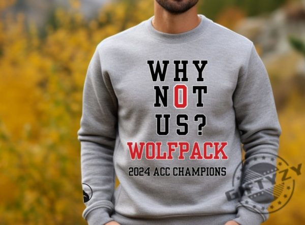 Wolf Pack Ncsu Shirt North Carolina Wolfpack Tshirt Tourney Champs Hoodie Why Not Us Sweatshirt Wolf Pack Fans Shirt giftyzy 3