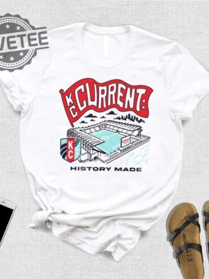 Kc Current Stadium History Made Shirt Unique Kc Current Stadium History Made Hoodie Sweatshirt More revetee 2