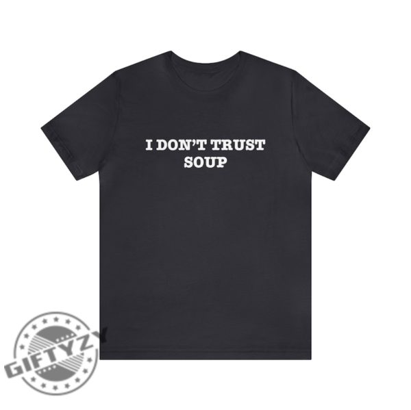 I Dont Trust Soup John Cena Ricky Stanicky Funny Shirt Movie Tv Sweatshirt Funny Hoodie Funny Tshirt Unisex Shirt giftyzy 2