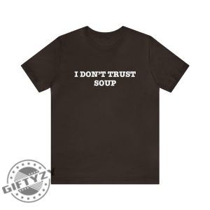 I Dont Trust Soup John Cena Ricky Stanicky Funny Shirt Movie Tv Sweatshirt Funny Hoodie Funny Tshirt Unisex Shirt giftyzy 3