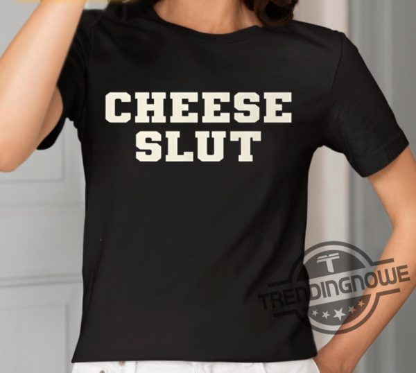 Bootlegitems Cheese Slut Shirt trendingnowe 2