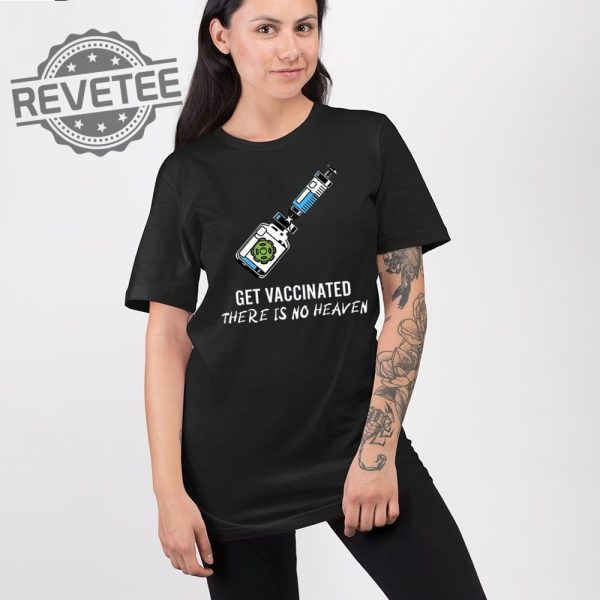 Get Vaccinated There Is No Heaven Shirt Get Vaccinated There Is No Heaven Hoodie Get Vaccinated There Is No Heaven Sweatshirt revetee 2