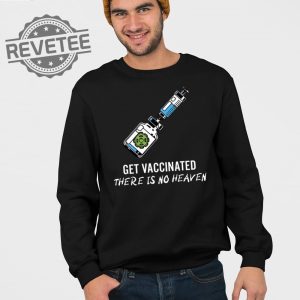 Get Vaccinated There Is No Heaven Shirt Get Vaccinated There Is No Heaven Hoodie Get Vaccinated There Is No Heaven Sweatshirt revetee 4