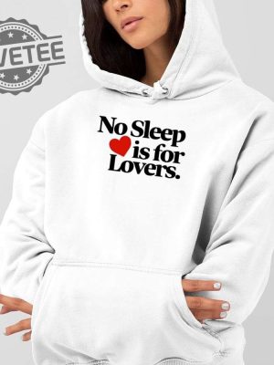 No Sleep Is For Lovers Shirt No Sleep Is For Lovers Hoodie No Sleep Is For Lovers Sweatshirt Unique revetee 2