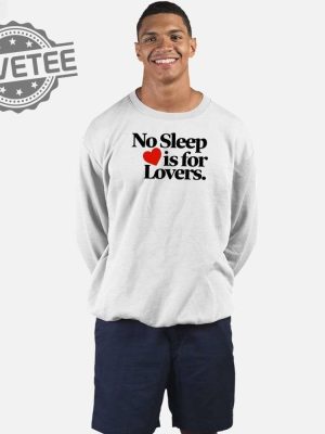 No Sleep Is For Lovers Shirt No Sleep Is For Lovers Hoodie No Sleep Is For Lovers Sweatshirt Unique revetee 3