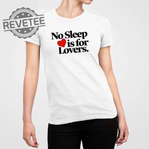 No Sleep Is For Lovers Shirt No Sleep Is For Lovers Hoodie No Sleep Is For Lovers Sweatshirt Unique revetee 4