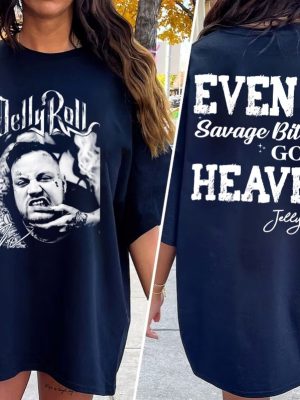 Even Savago Bitches Go To Heaven Graphic Shirt Jellyroll Graphic Tshirt Jellyroll Shirt Jelly Roll Freestyle Jelly Roll Merch Unique revetee 2