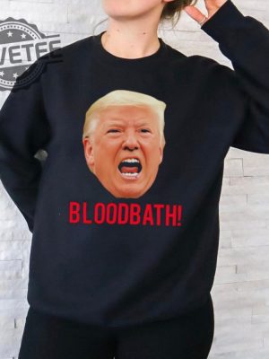 Trump Bloodbath Shirt Unique Trump Bloodbath Comment Trump Speech Bloodbath Trump Bloodbath Statement Trump Bloodbath Context revetee 2