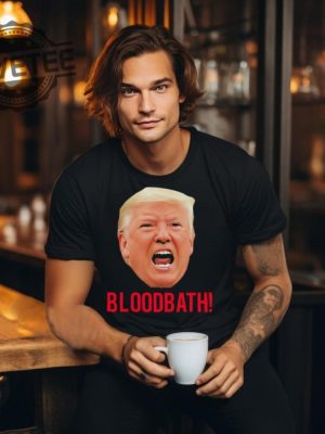 Trump Bloodbath Shirt Unique Trump Bloodbath Comment Trump Speech Bloodbath Trump Bloodbath Statement Trump Bloodbath Context revetee 3