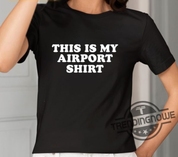This Is My Airport Shirt Shirt trendingnowe 2