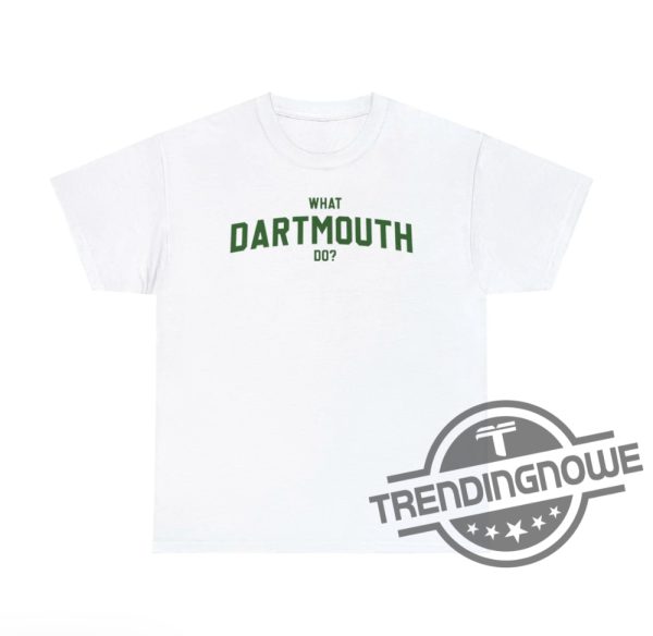 What Dartmouth Do Shirt trendingnowe 1