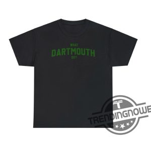 What Dartmouth Do Shirt trendingnowe 2
