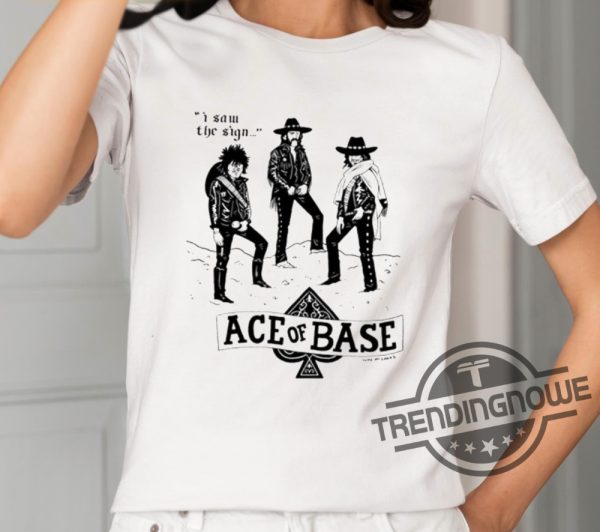 I Saw The Sign Ace Of Base Shirt trendingnowe 2