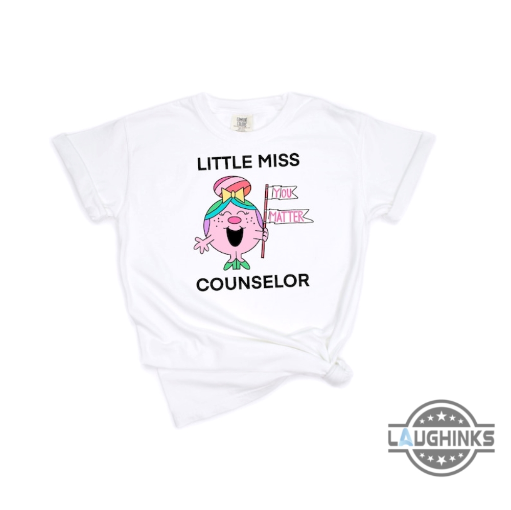 Little Miss Sunshine Shirt Sweatshirt Hoodie Mens Womens Comic Relief Little Miss Sunshine Shirts You Matter Counselor Tshirt Teacher Day Appreciation Gift