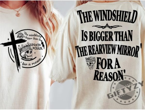 The Windshield Is Bigger Than The Rearview Mirror For A Reason Jelly Roll Country Song Quote Shirt giftyzy 1