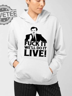 Fuck It Well Do It Live T Shirt Fuck It Well Do It Live Hoodie Fuck It Well Do It Live Shirt Unique revetee 3