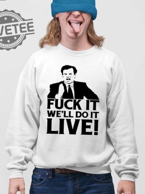 Fuck It Well Do It Live T Shirt Fuck It Well Do It Live Hoodie Fuck It Well Do It Live Shirt Unique revetee 4