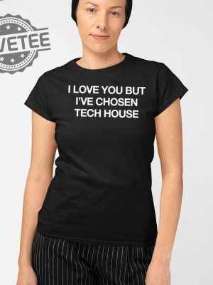 I Love You But Ive Chosen Tech T Shirt I Love You But Ive Chosen Tech Hoodie I Love You But Ive Chosen Tech Shirt Unique revetee 2