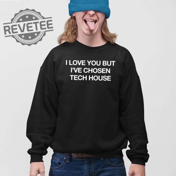 I Love You But Ive Chosen Tech T Shirt I Love You But Ive Chosen Tech Hoodie I Love You But Ive Chosen Tech Shirt Unique revetee 3