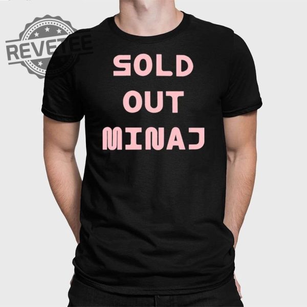 Sold Out Minaj Tee Shirt Sold Out Minaj T Shirt Sold Out Minaj Hoodie Sold Out Minaj Shirt Unique revetee 1