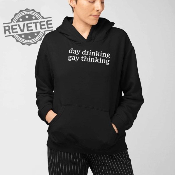 Day Drinking Gay Thinking T Shirt Day Drinking Gay Thinking Sweatshirt Day Drinking Gay Thinking Shirt Unique revetee 4