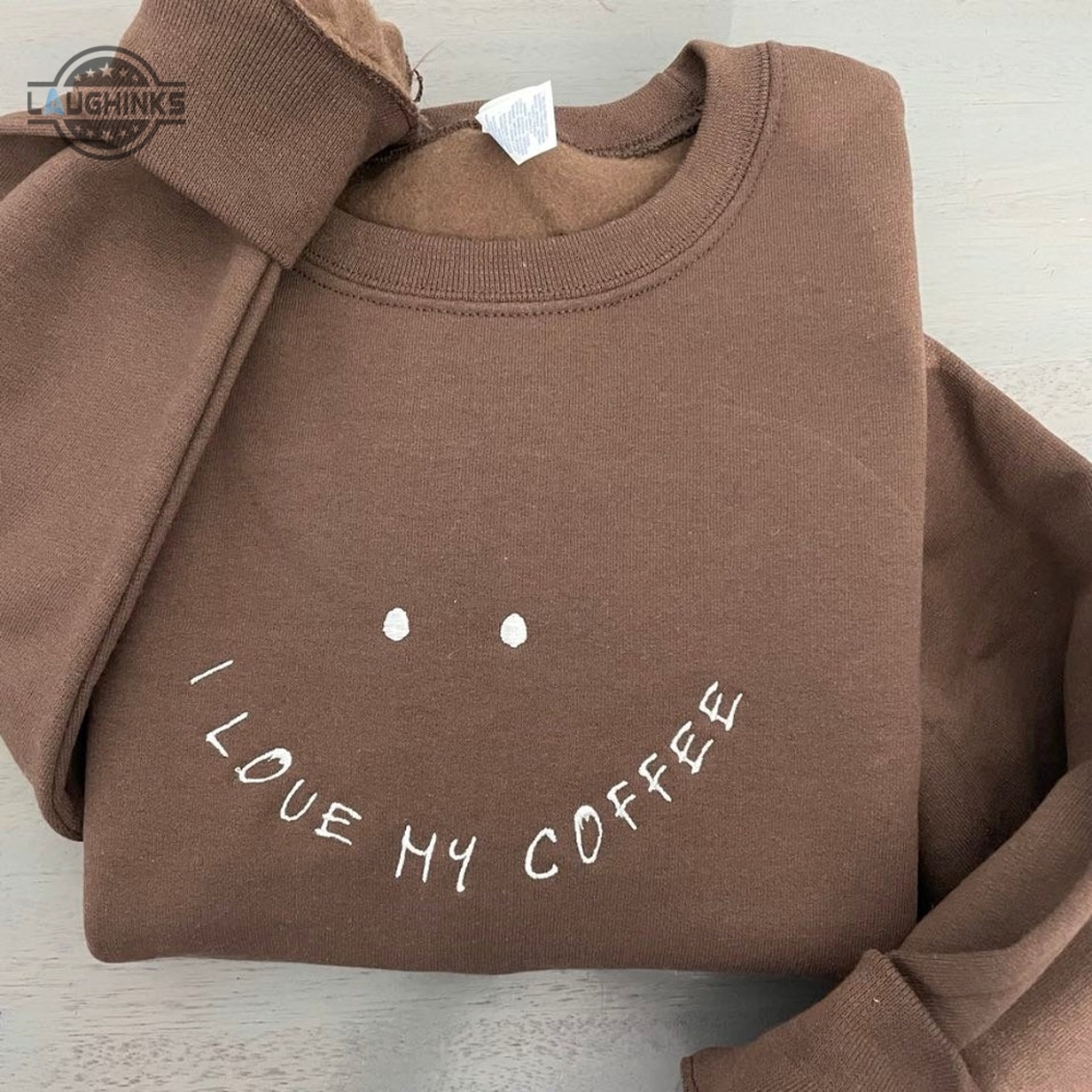 Vintage I Love My Coffee Embroidered Sweatshirt Smiley Face Coffee Embroidered Sweatshirts I Love My Coffee Sweatshirts Embroidery Tshirt Sweatshirt Hoodie Gift