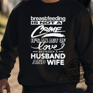 Breastfeeding Is Not A Crime Its An Act Of Love Between A Husband And Wife Shirt trendingnowe 3