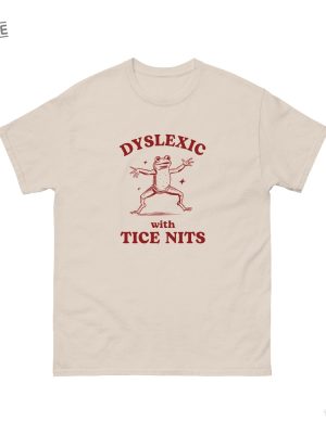 Dyslexic With Tice Nits Funny Dyslexia Shirt Frog T Shirt Dumb Y2k Shirt Stupid Vintage Shirt Sarcastic Cartoon Tee Silly Meme Shirt revetee 2