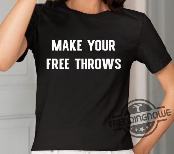 Make Your Free Throws Shirt trendingnowe 2