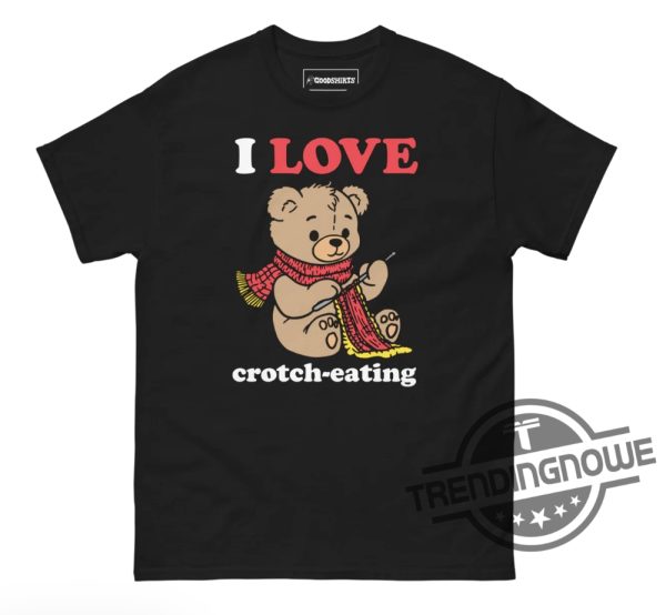 I Love Crotch Eating Shirt trendingnowe 2 1