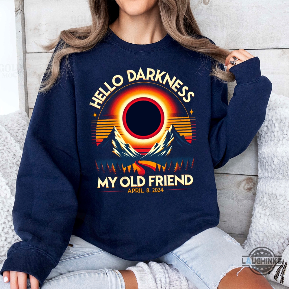 hello darkness my old friend eclipse t shirt sweatshirt hoodie funny total solar eclipse shirt spring america eclipse souvenir gift solar eclipse meme tshirt laughinks 1