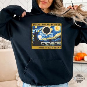 total solar eclipse shirts sweatshirts hoodies men women april 8 2024 total solar eclipse texas t shirt starry night van gogh style tshirt usa eclipse souvenir laughinks 3