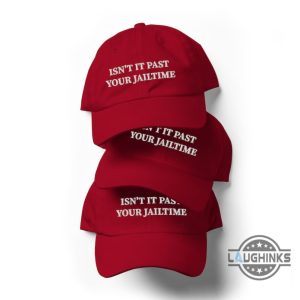trump 2024 hat presiden donald trump isnt it past your jail time classic embroidered baseball cap jimmy kimmel funny sayings in oscar vintage dad hats laughinks 2