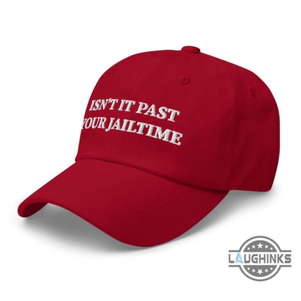 trump 2024 hat presiden donald trump isnt it past your jail time classic embroidered baseball cap jimmy kimmel funny sayings in oscar vintage dad hats laughinks 4