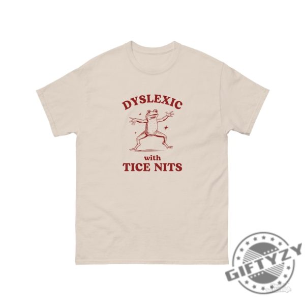 Dyslexic With Tice Nits Funny Dyslexia Shirt Frog Tshirt Stupid Vintage Hoodie Sarcastic Cartoon Sweatshirt Silly Meme Shirt giftyzy 2