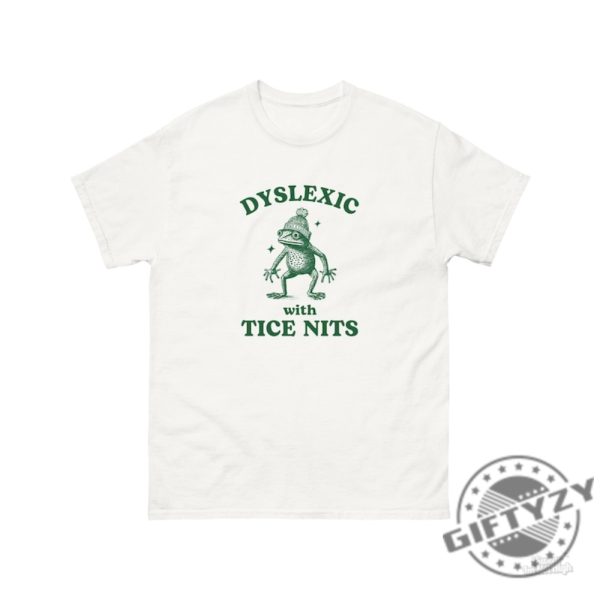 Dyslexic With Tice Nits Funny Dyslexia Shirt Frog Sweatshirt Stupid Vintage Hoodie Sarcastic Cartoon Tshirt Silly Meme Shirt giftyzy 5