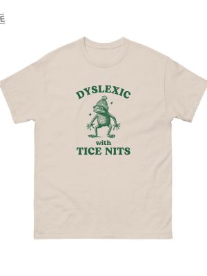 Dyslexic With Tice Nits Funny Dyslexia Shirt Frog Tshirt Dumb Y2k Shirt Stupid Vintage Shirt Sarcastic Cartoon Tee Silly Meme Shirt Unique revetee 4