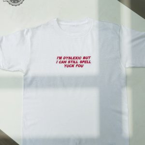 Im Dyslexic Yuck Fou Embroidered Shirt Y2k Shirt Unique revetee 3