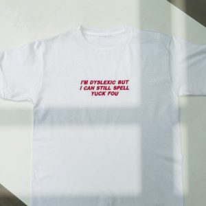 Im Dyslexic Yuck Fou Embroidered Shirt Y2k Shirt Unique revetee 5