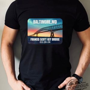 Baltimore Bridge Collapse Shirt Baltimore Strong Shirt Pray For Baltimore Shirt Francis Scott Key Baltimore Bridge T Shirt trendingnowe 2