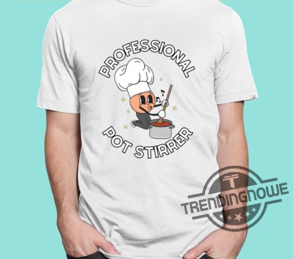 Professional Pot Stirrer Shirt trendingnowe 1