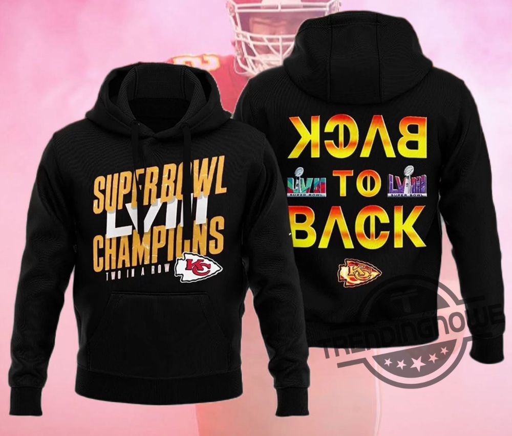 Chiefs Super Bowl Lviii Champions Two In A Row Back To Back Hoodie