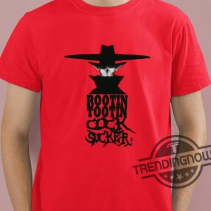 Rootin Tootin Cock Sucker Shirt trendingnowe 2