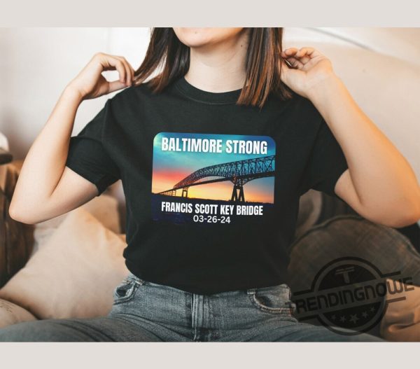 Baltimore Bridge Shirt Baltimore Bridge Collapse T Shirt Baltimore Strong Shirt trendingnowe 2