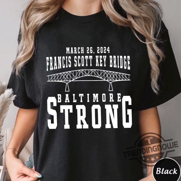Baltimore Strong Shirt Pray For Baltimore Shirt Francis Scott Key Baltimore Bridge T Shirt Commemorative March 2024 trendingnowe 2