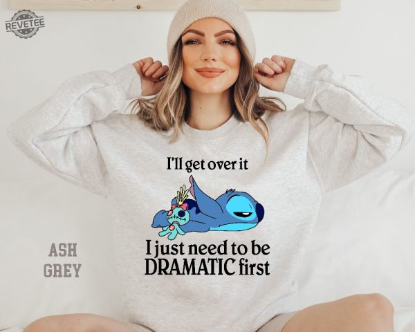 Ill Get Over It Sweatshirt Ill Get Over It I Just Need To Be Dramatic First Sweatshirt Disney Stitch Hoodie Ohana Means Family Hoodie Unique revetee 2