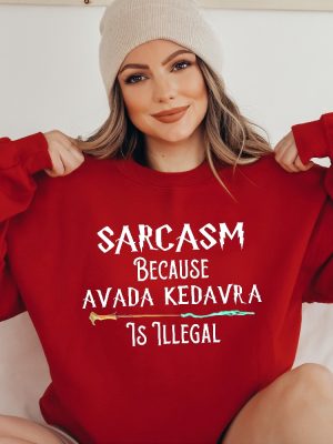 Sarcasm Because Avada Kedavra Is Illegal Shirt Voldemort Sweatshirt Magic Wand Shirt Sweatshirt Hoodie Unique revetee 2